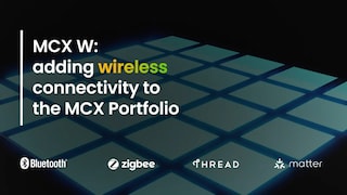 MCX W Series MCUs for Wireless Connectivity