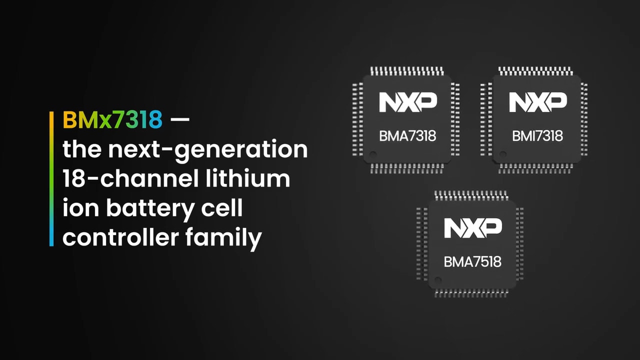BMx7318 and 7518 18-Channel Li-Ion Battery Cell Controllers | NXP